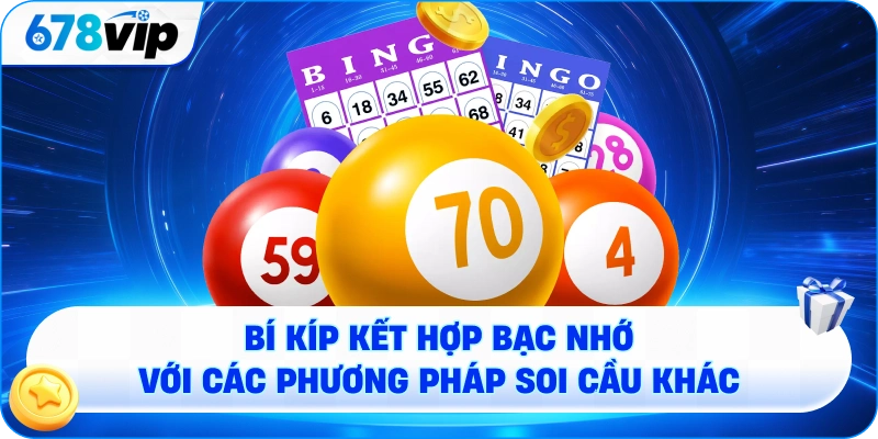 Bí kíp kết hợp bạc nhớ với các phương pháp soi cầu khác