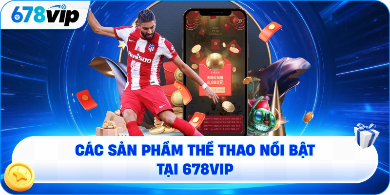 Các sản phẩm thể thao nổi bật tại 678VIP