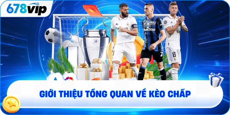 Giới thiệu tổng quan về kèo chấp