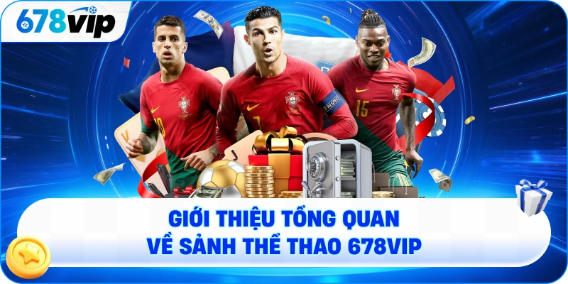 Giới thiệu tổng quan về sảnh thể thao 678VIP
