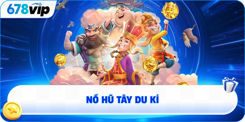 Nổ hũ Tây Du Kí